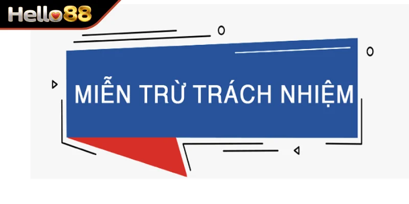 Trường hợp nhà cái Hello88 được miễn trừ trách nhiệm